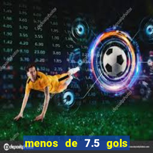 menos de 7.5 gols o que significa